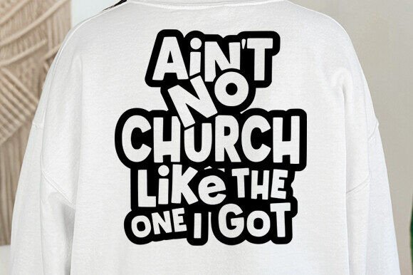 Ain't No Church Like the One I Got Svg: A Graphics Gem for Crafts