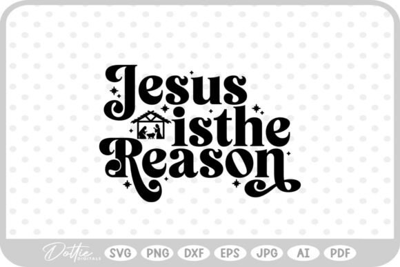 Jesus is the Reason SVG PNG DXF: A Crafty Graphics Gem