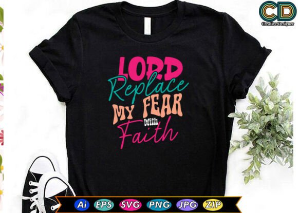Lord Replace My Fear with Faith: A Crafts Graphics Review