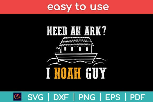 Need an Ark I Noah Guy Funny Svg for Crafts & Graphics